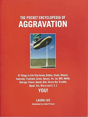 Pocket Encyclopedia Of Aggravation, The 101 Things that Annoy, Bother, Chafe, Disturb, Enervate, ...