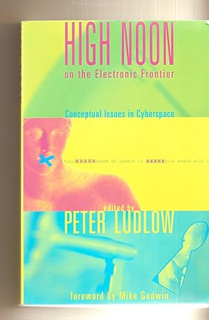 Image du vendeur pour High Noon On The Electronic Frontier Conceptual Issues in Cyberspace mis en vente par BYTOWN BOOKERY