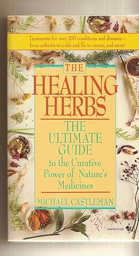 Healing Herbs, The The Ultimate Guide To The Curative Power Of Nature's Medicines