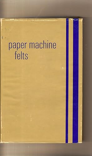 Paper Machine Felts Their Manufacture and Application for Improved Papermaking