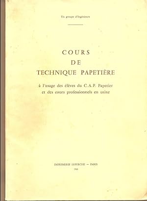 Cours De Technique Papetiére à L'Usage Des Élèves Du C. A. P. Papetier Et Des Cours Professionels...