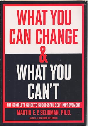 Seller image for What You Can Change & What You Can't The Complete Guide to Successful Self-Improvement for sale by BYTOWN BOOKERY