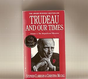 Trudeau and Our Times The Magnificent Obsession
