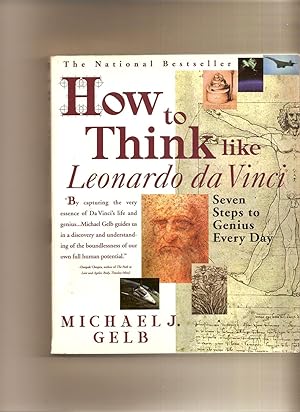 How To Think Like Leonardo Da Vinci Seven Steps to Genius Every Day
