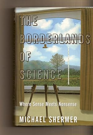 Borderlands Of Science Where Sense Meets Nonsense