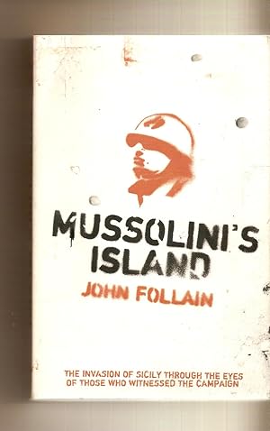 Image du vendeur pour Mussolinis Island The Invasion of Sicily through the Eyes of Those Who Witnessed the Campaign mis en vente par BYTOWN BOOKERY