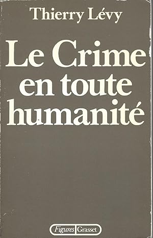 Le Crime En Toute Humanite (french Edition)