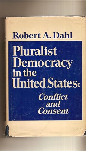 Pluralist Democracy In The United States Conflict and Consent