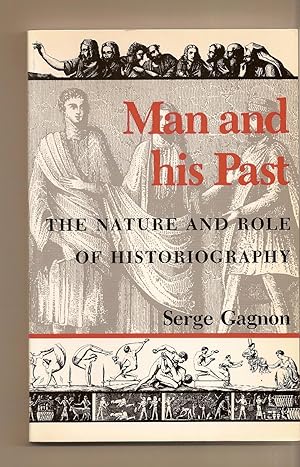 Image du vendeur pour Man and His Past The Nature and Role of Historiography mis en vente par BYTOWN BOOKERY