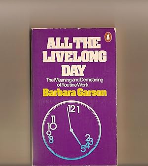 Seller image for All the Livelong Day The Meaning and Demeaning of Routine Work for sale by BYTOWN BOOKERY