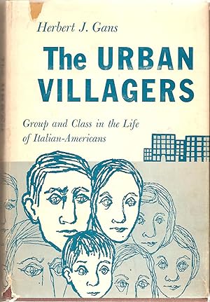 Urban Villagers, The Group and Class in the Life of Italian- Americans