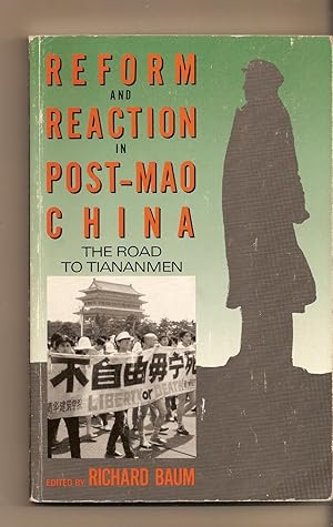 Reform and Reaction in Post-Mao China The Road Through Tiananmen