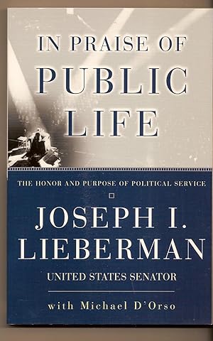 Immagine del venditore per In Praise of Public Life The Honor And Purpose Of Political Service venduto da BYTOWN BOOKERY