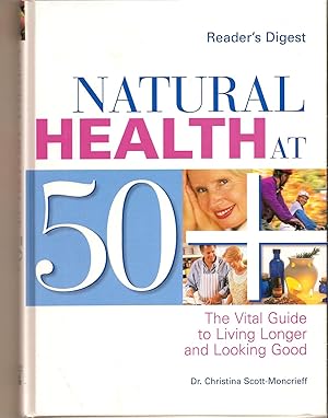 Reader's Digest Natural Health At 50 The Vital Guide to Living Longer and Looking Good