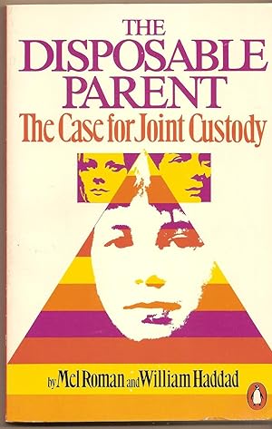 Disposable Parent, The The Case for Joint Custody