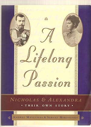 A Lifelong Passion Nicholas and Alexandra: Their Own Story