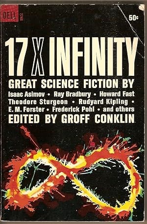 17 X Infinity Great Science Ficiton by Isaac Asimov, Ray Bradbury, Howard Fast, Theordore Sturgeo...