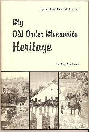 Seller image for My Old Order Mennonite Heritage Updated and Expanded Edition for sale by BYTOWN BOOKERY