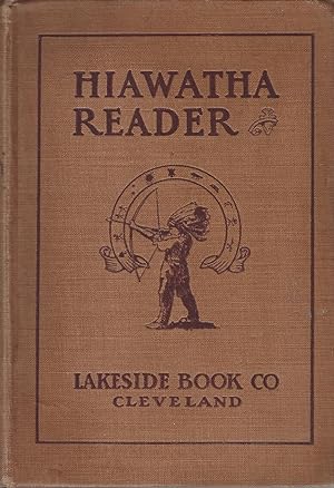 Hiawatha Reader: Being Longfellow's :The Song of Hiawatha"