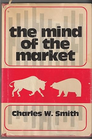 Mind Of The Market, The A Study of Stock Market Philosophies, Their Uses, and Their Implications