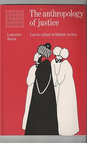 Anthropology Of Justice, The Law As Culture in Islamic Society