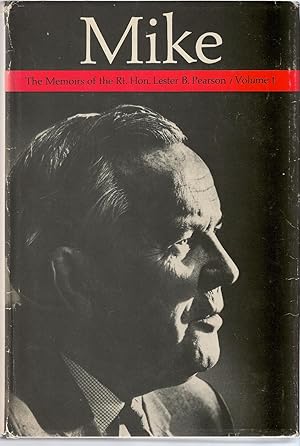 Seller image for Mike, Volume 1, 1897 - 1948 The Memoirs of the Right Honourable Lester B. Pearson for sale by BYTOWN BOOKERY