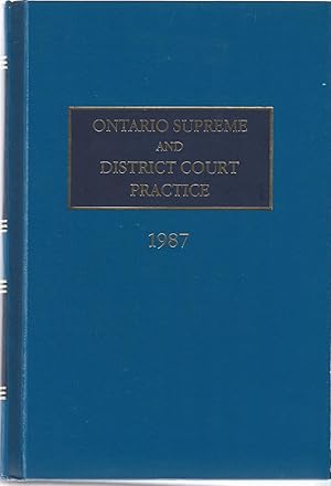 Image du vendeur pour Ontario Supreme And District Court Practice 1987 mis en vente par BYTOWN BOOKERY