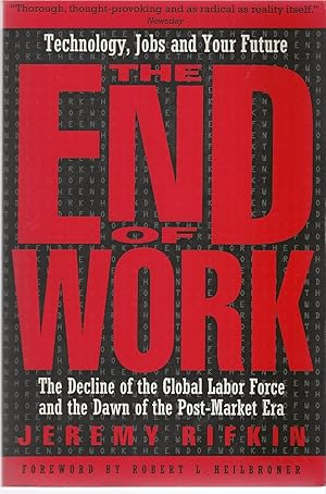 End Of Work, The The Decline of the Global Labor Force and the Dawn of the Post-Market Era