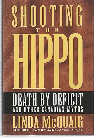 Seller image for Shooting the Hippo Death by Deficit and Other Canadian Myths for sale by BYTOWN BOOKERY
