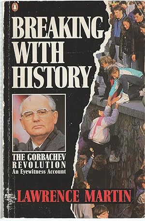 Breaking with History The Gorbachev Revolution, an Eyewitness Account