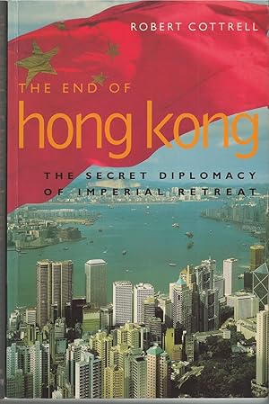 Seller image for End Of Hong Kong, The The Secret Diplomacy of Imperial Retreat. for sale by BYTOWN BOOKERY