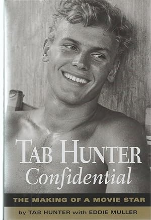 Tab Hunter Confidential The Making of a Movie Star