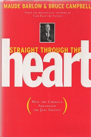 Seller image for Straight Through The Heart How the Liberals Abandoned the Just Society for sale by BYTOWN BOOKERY