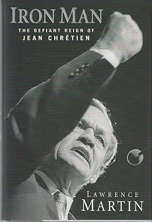 Seller image for Iron Man The Defiant Reign of Jean Chretien for sale by BYTOWN BOOKERY
