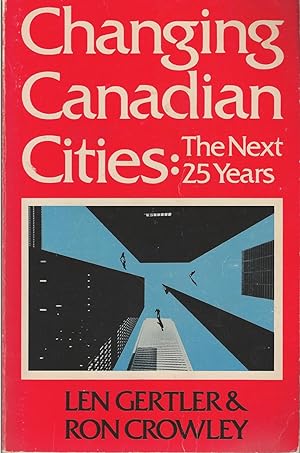 Bild des Verkufers fr Changing Canadian Cities The Next 25 Years zum Verkauf von BYTOWN BOOKERY
