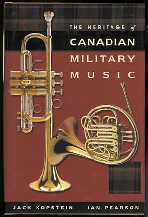 THE HERITAGE OF CANADIAN MILITARY MUSIC.