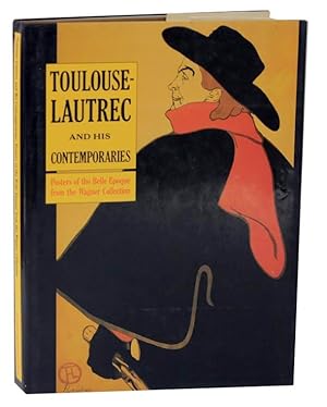 Bild des Verkufers fr Toulouse-Lautrec and His Contemporaries: Posters of the Belle Epoque zum Verkauf von Jeff Hirsch Books, ABAA