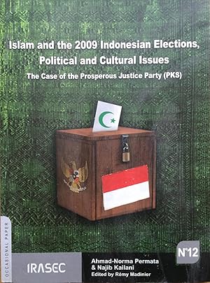 Bild des Verkufers fr Islam and the 2009 Indonesian Elections, Political and Cultural Issues: The Case of the Prosperous Justice Party (PKS) zum Verkauf von Joseph Burridge Books