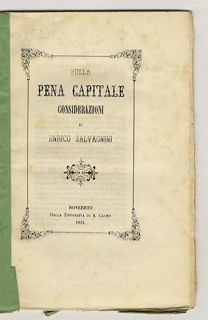 Sulla pena capitale. Considerazioni di Enrico Salvagnini.