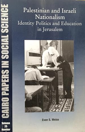 Palestinian and Israeli Nationalism : Identity Politics and Education in Contested Jerusalem