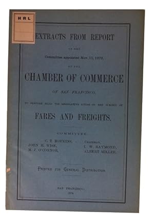 Extract from Report of the Committee Appointed Nov. 11, 1873 by the Chamber of Commerce of San Fr...