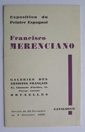 Francisco Merenciano. Exposition du Peintre Espagnol. Galeries des Artistes Francais, Bruxelles. ...