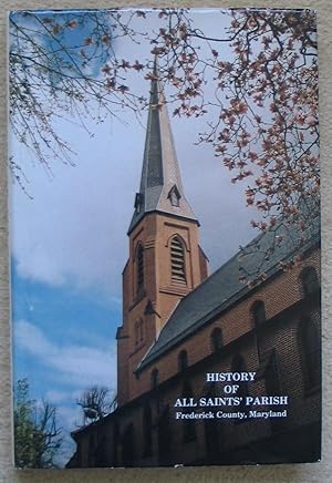 Seller image for History of All Saints' Parish Frederick County, Maryland - Signed by author for sale by Brian P. Martin Antiquarian and Collectors' Books