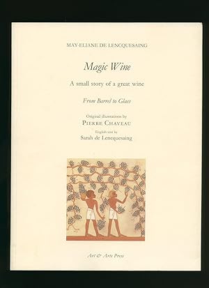 Seller image for Magic Wine; A Small Story of a Great Wine from Barrel to Glass [Signed] for sale by Little Stour Books PBFA Member