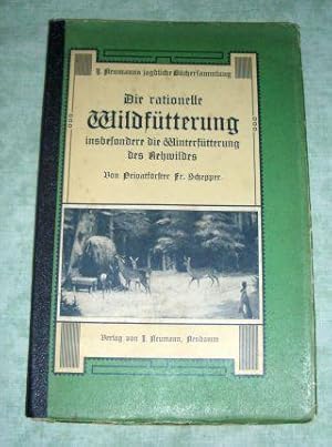 Die rationelle Wildfütterung insbesondere die Wildfütterung des Rehwildes.