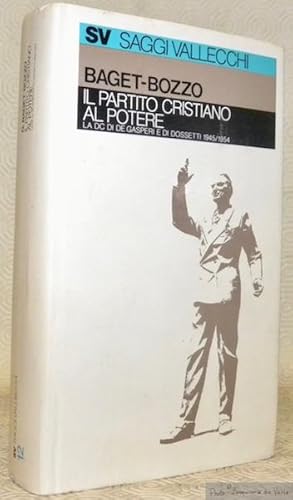 Bild des Verkufers fr Il partito Cristiano al potere. La Dc di De Gasperi e di Dossetti 1945-1954. Terza edizione. zum Verkauf von Bouquinerie du Varis