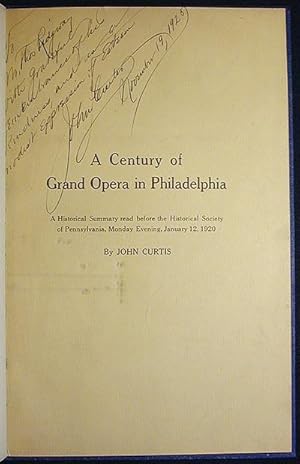 A Century of Grand Opera in Philadelphia: A Historical Summary read before the Historical Society...