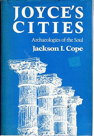 Bild des Verkufers fr Joyce's Cities: Archaeologies of the Soul zum Verkauf von Dorley House Books, Inc.