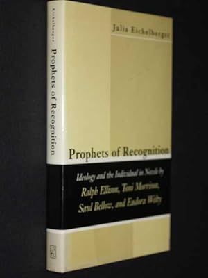 Prophets of Recognition: Ideology and the Individual in Novels by Ralph Ellison, Toni Morrison, S...