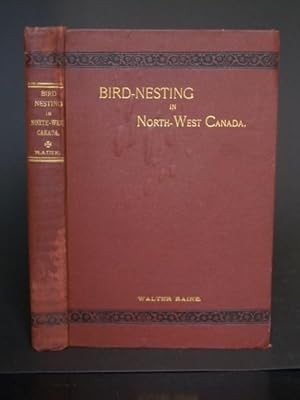 Immagine del venditore per Bird-Nesting in North-West Canada venduto da Bookworks [MWABA, IOBA]